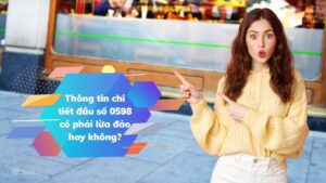 thong-tin-cho-tiet-dau-so-0598-co-phai-lua-dao-hay-khong