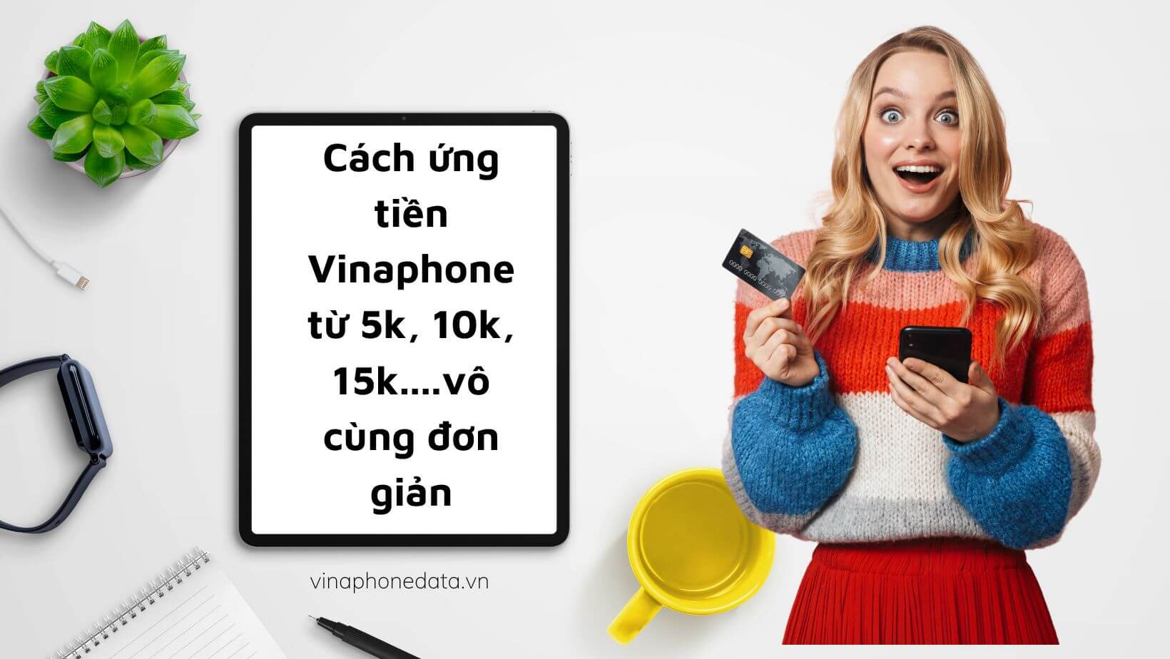 Cách ứng tiền Vinaphone từ 5k, 10k, 15k....vô cùng đơn giản - Vinaphone Data