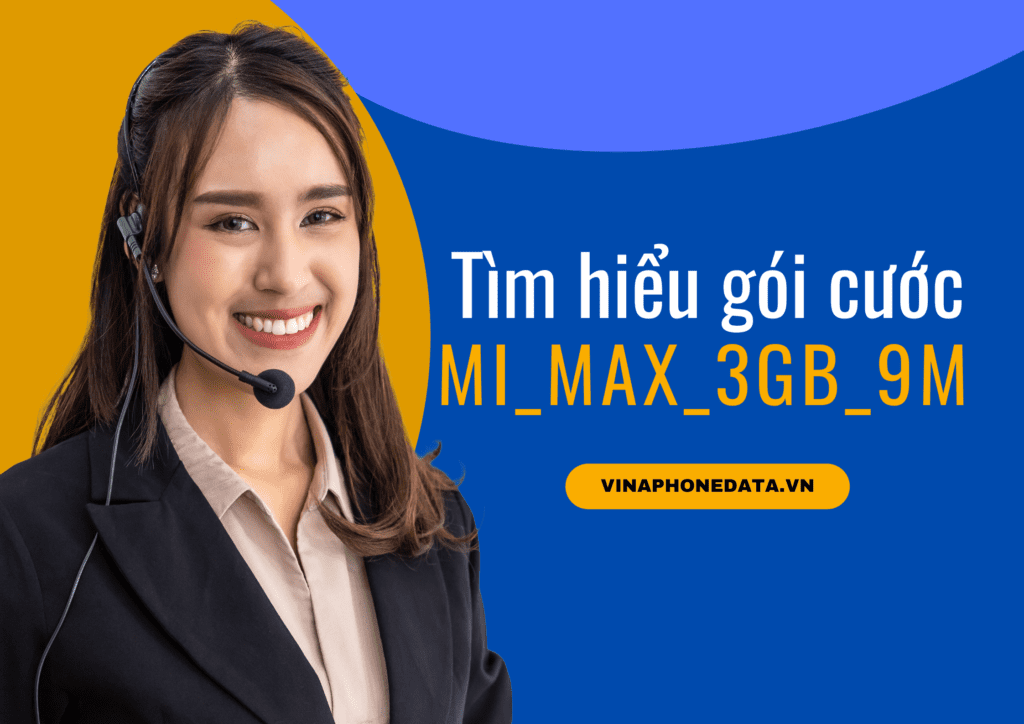 Gói cước MI_MAX_3GB_9M là gói gì? Cách hủy gói cước - Vinaphone Data